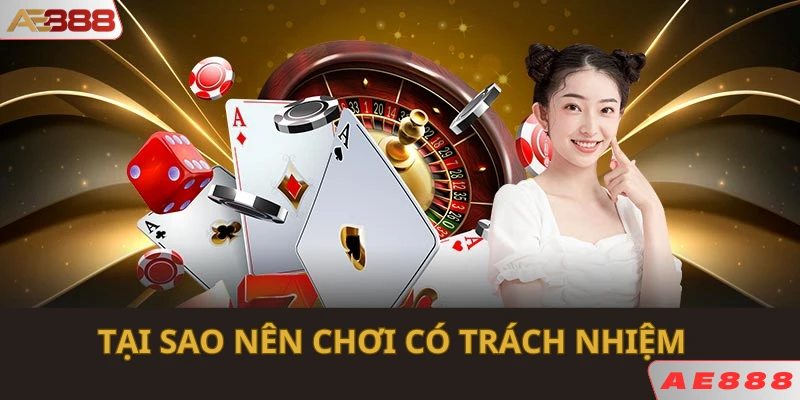 Lý do mỗi hội viên nên chơi có trách nhiệm